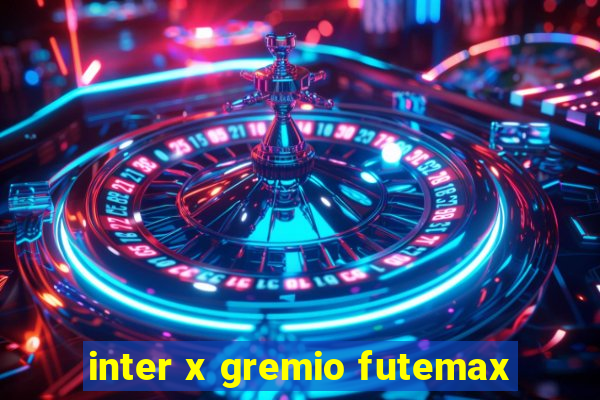 inter x gremio futemax