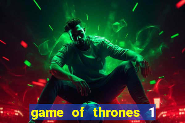 game of thrones 1 temporada online