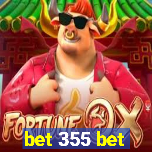 bet 355 bet