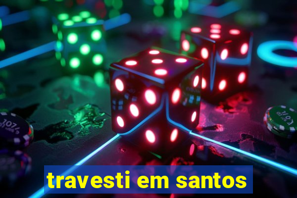 travesti em santos