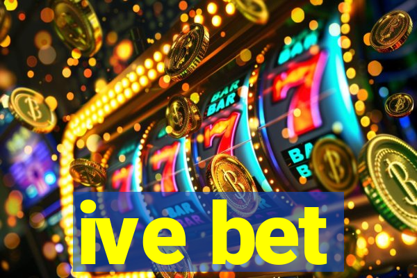 ive bet