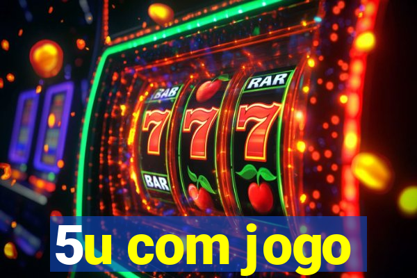 5u com jogo