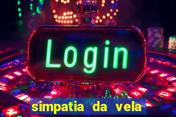 simpatia da vela para afastar rival