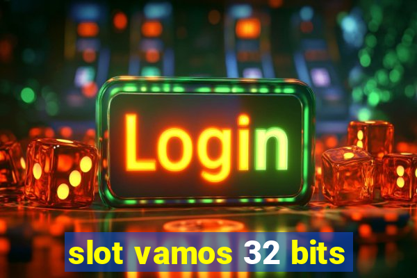 slot vamos 32 bits