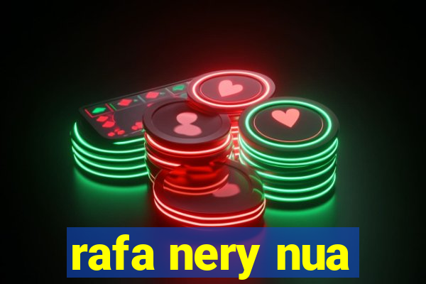rafa nery nua