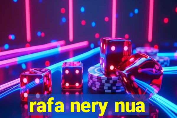 rafa nery nua