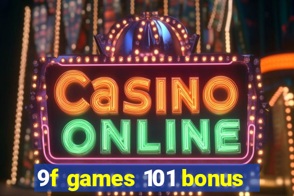 9f games 101 bonus
