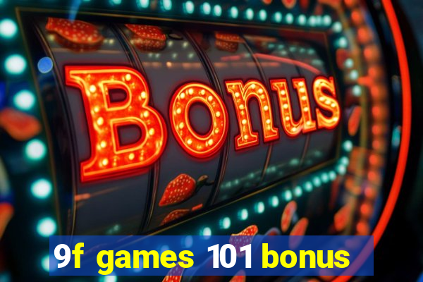 9f games 101 bonus