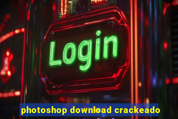 photoshop download crackeado