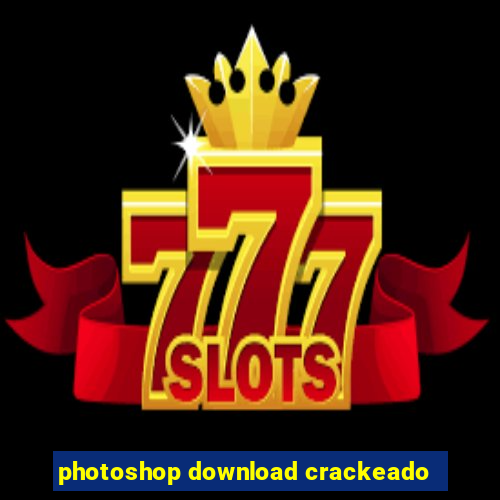 photoshop download crackeado