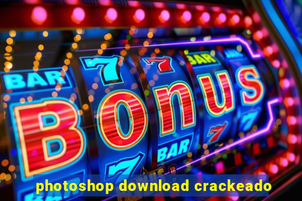 photoshop download crackeado
