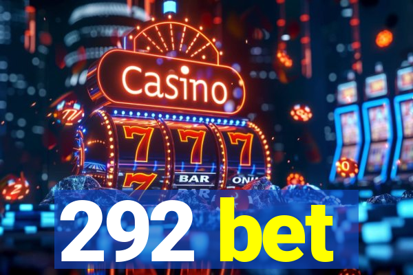 292 bet