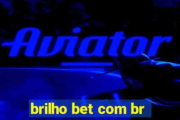 brilho bet com br