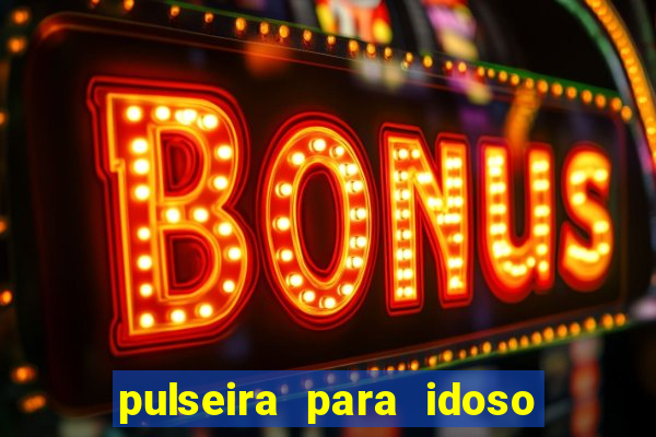 pulseira para idoso porto seguro