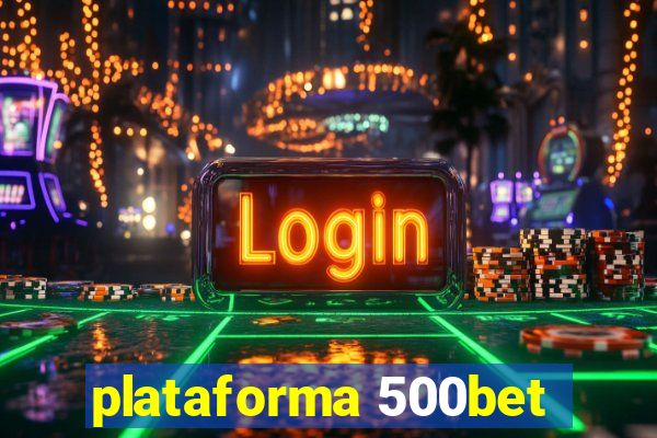 plataforma 500bet