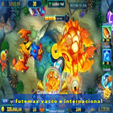 futemax vasco e internacional