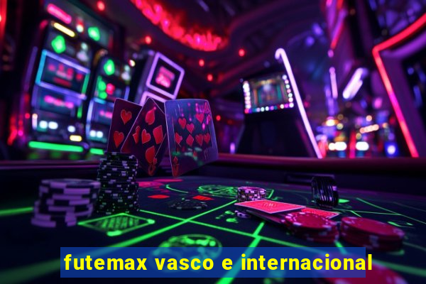 futemax vasco e internacional