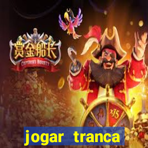 jogar tranca valendo dinheiro
