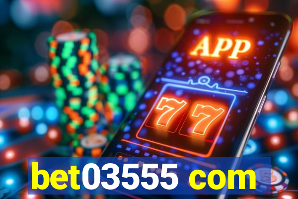bet03555 com