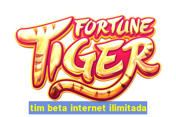 tim beta internet ilimitada