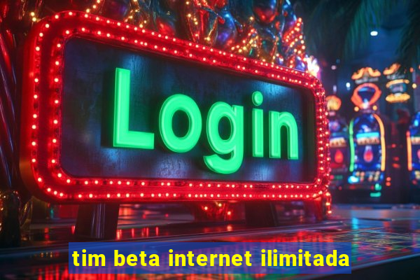 tim beta internet ilimitada