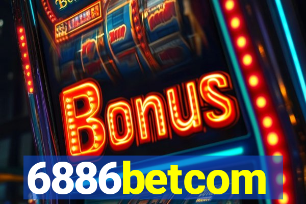 6886betcom