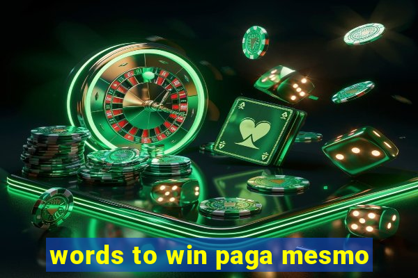 words to win paga mesmo