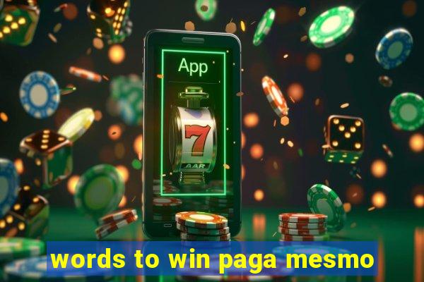words to win paga mesmo