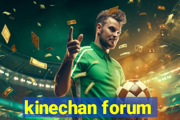 kinechan forum