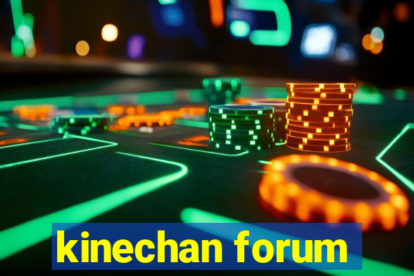 kinechan forum