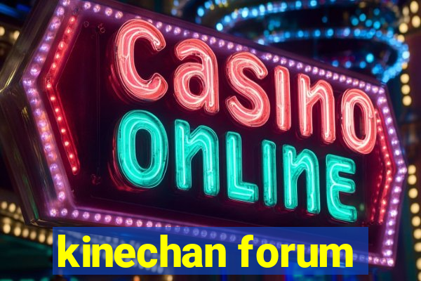 kinechan forum