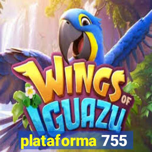 plataforma 755