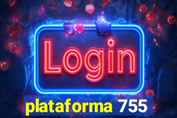 plataforma 755