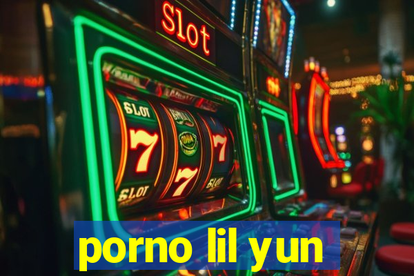 porno lil yun