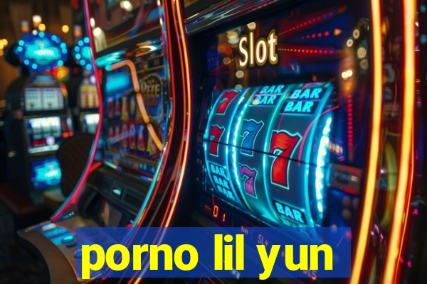 porno lil yun