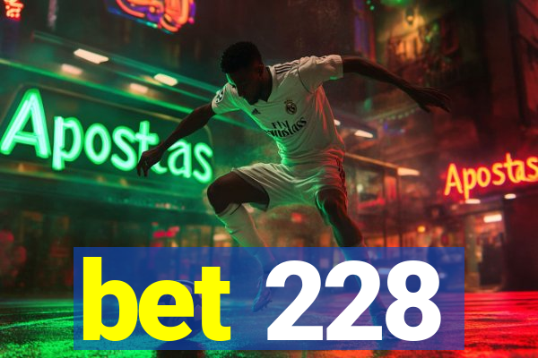 bet 228