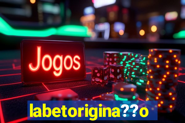 labetorigina??o