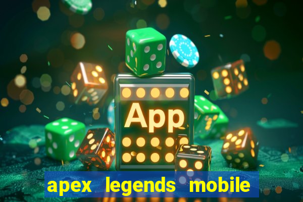 apex legends mobile vai voltar