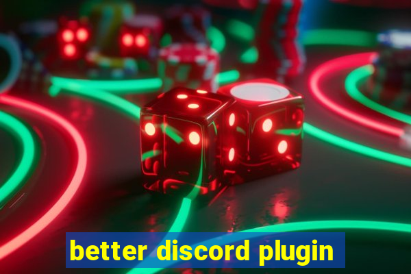 better discord plugin