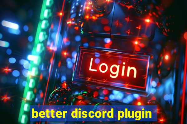 better discord plugin