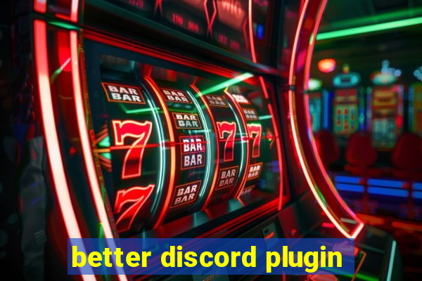 better discord plugin