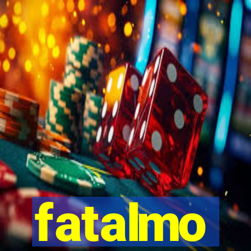 fatalmo