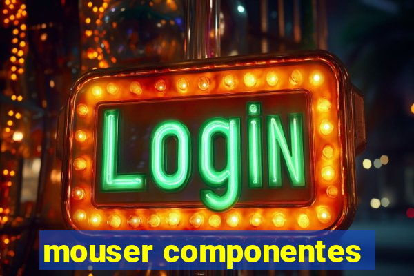 mouser componentes