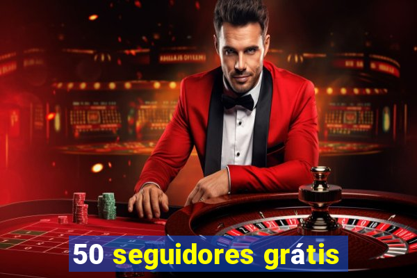 50 seguidores grátis