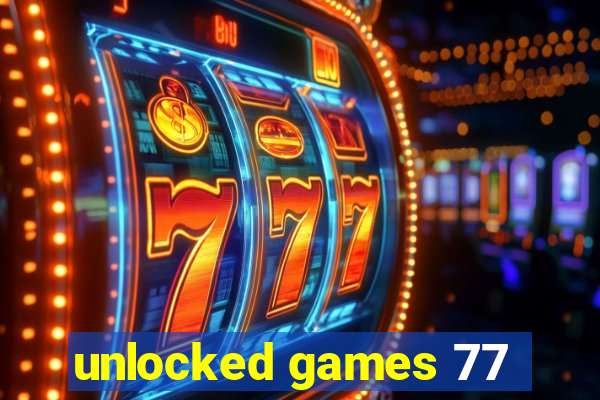 unlocked games 77
