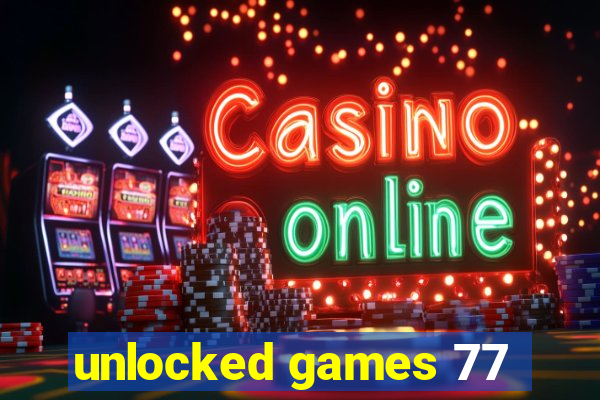 unlocked games 77