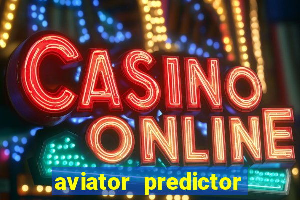 aviator predictor v4.0 apk