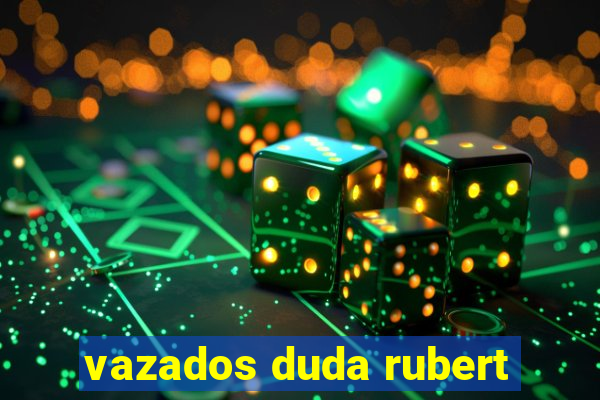 vazados duda rubert