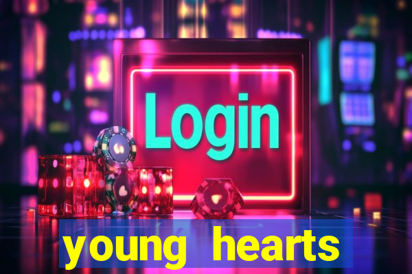 young hearts assistir 2024