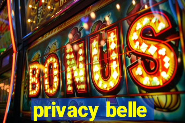 privacy belle